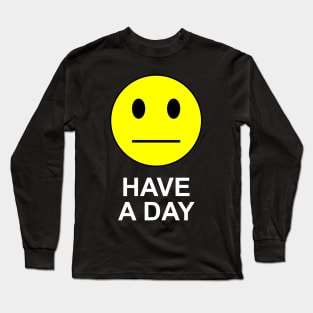 Have a Day Long Sleeve T-Shirt